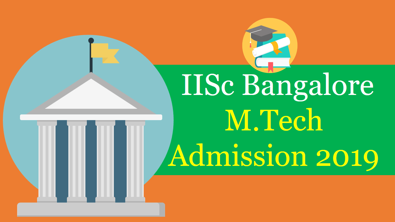 IISc Bangalore MTech Admission 2019 Through GATE 2019 | 2018 | 2017