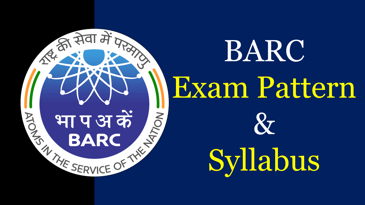 BARC 2024 Exam Pattern and Syllabus for All Branches Check Here