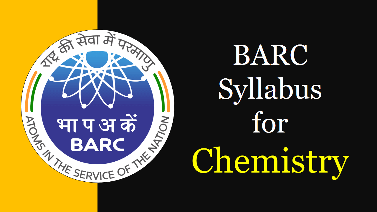 BARC Syllabus for Chemistry 2024 l Exam Pattern l Check Here