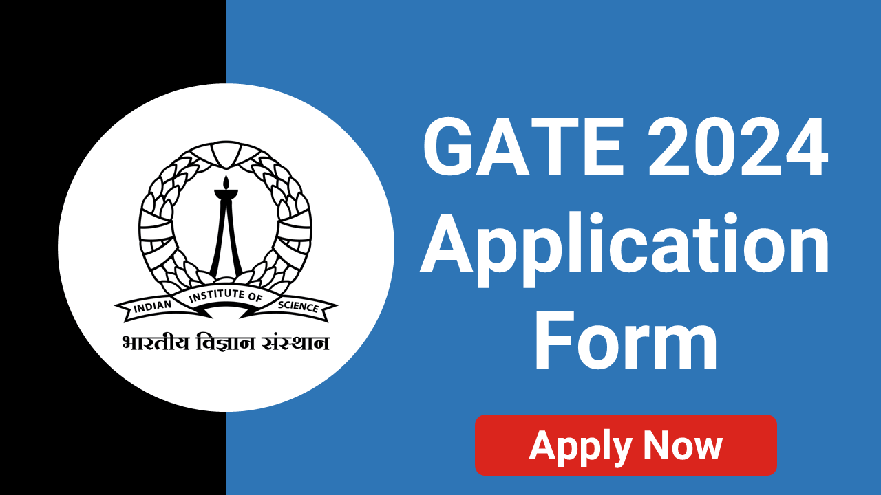 GATE 2024 Application Form, Registration Starts (OPEN) Apply Now